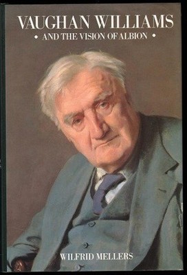 Vaughan Williams and the Vision of Albion - Mellers, Wilfrid