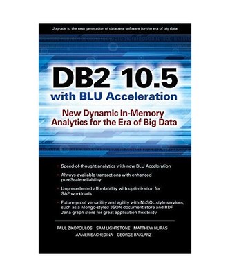 DB2 10.5 with Blu Acceleration: New Dynamic In-Memory Analytics for the Era of B