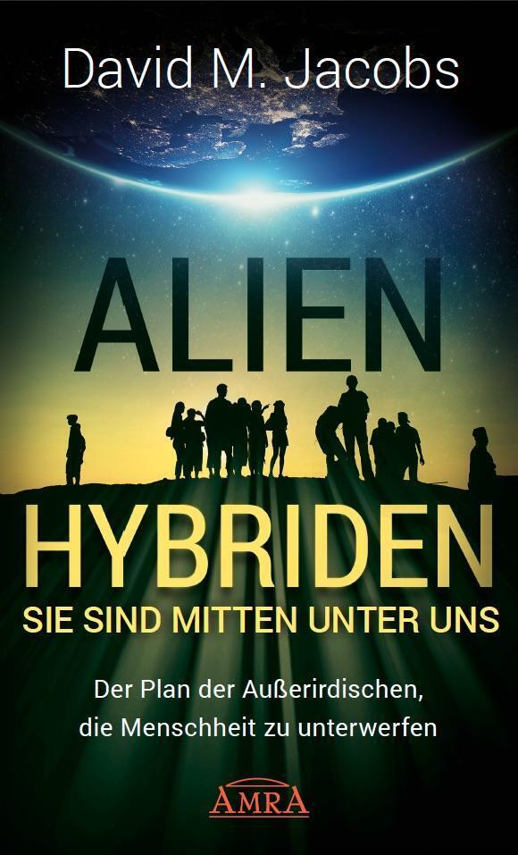 Alien-hybriden Sie Sind Mitten Unter Uns | David M. Jacobs | Deutsch |