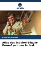 Aamir Al-Mosawi | Atlas Des Esquirol-SéGuin-Down-Syndroms Im Irak | Taschenbuch
