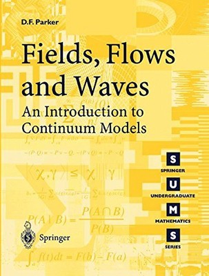 Fields, Flows and Waves: An Introduction to Continuum Models (Springer Undergrad