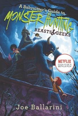 A Babysitters Guide to Monster Hunting #2: Beasts & Geeks By Joe Ballarini - ...