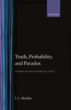 Truth Probability and Paradox by J L MacKie: New