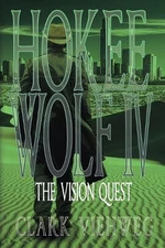 Hokee Wolf IV: The Vision Quest by Clark Viehweg Paperback Book