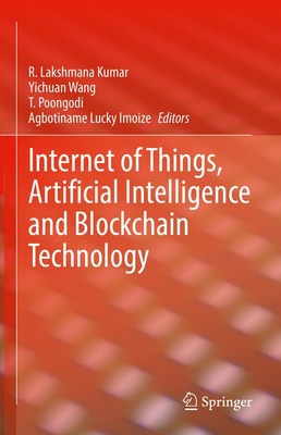 Internet of Things, Artificial Intelligence and Blockchain Technology R. Lakshma