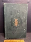 ABC of Bee Culture : Care of The Honey Bee By A. I. Root 1883 Illustrated HC