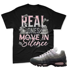 REAL ONES Shirt To Match Air Max 95 Pink Foam Black White OG Big Bubble, Air Ma