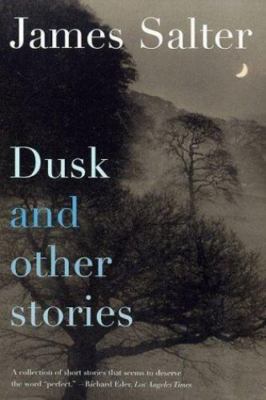 Dusk and Other Stories: And Other Stories by Salter, James