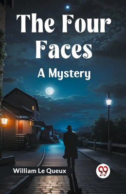 The Four Faces A Mystery | William Le Queux | Taschenbuch | Englisch | 2023
