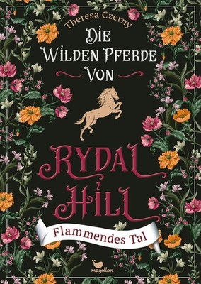 Die wilden Pferde von Rydal Hill - Flammendes Tal, Bd. 3 Theresa Czerny