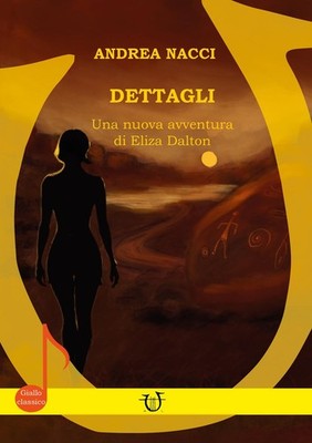 Andrea Nacci Dettagli. Una nuova avventura di Eliza Dalton (Paperback)