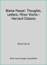 Blaise Pascal: Thoughts, Letters, Minor Works - Harvard Classics