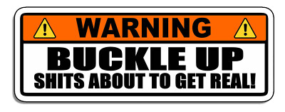 x2 Warning buckle up Sh*ts about to get real sticker decal funny JDM 6''