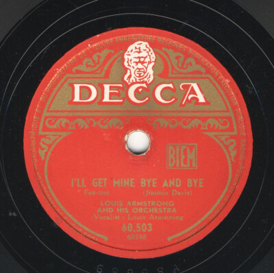 Louis Armstrong: I'll get mine bye and bye / Hey Lawdy Mama   -  Decca 78 rpm