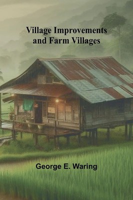 George E. Waring | Village Improvements and Farm Villages | Taschenbuch (2024)