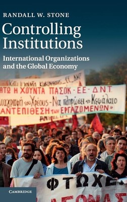 Controlling Institutions: International Organizations and the Global Economy by