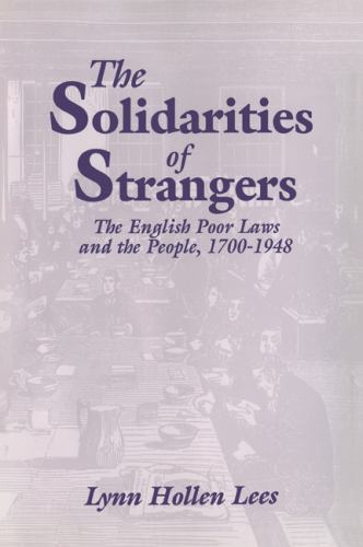 The Solidarities of Strangers The English Poor Laws and the People, 1700–1948