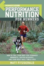 Runner's World Performance Nutrition for Runners: How to Fuel Your Body for