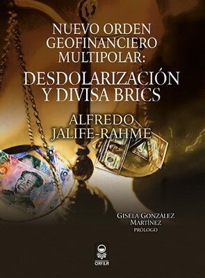 Nuevo Orden Geofinanciero Multipolar: Desdolarización y Divisa BRICS