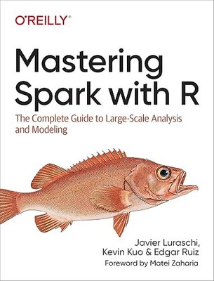 Mastering Spark with R: The Complete Guide to Large-Scale Anal...