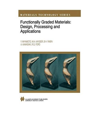 Functionally Graded Materials: Design, Processing and Applications