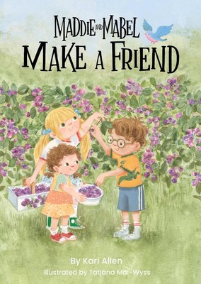 Maddie and Mabel Make a Friend: Book 6 by Kari Allen Hardcover Book
