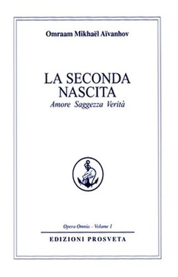 Omraam Mikhaël Aïvanhov Isabella Sca La seconda nascita. Amore sagge (Hardback)
