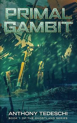 Primal Gambit: First Novel in The Ghostlands Series By Anthony R Tedeschi - N...