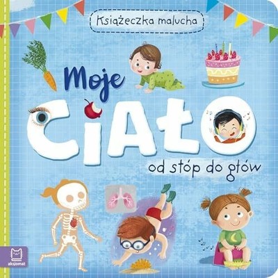 Moje cia?o od stóp do g?ów Ksi??eczka malucha Buch Aksjomat