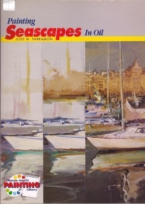 Painting Seascapes in Oil (Artists Library),J.M. Parramon