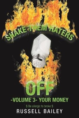 Shake Them Haters off -Volume 3- Your Money: $ Be Allergic to Broke $ by Russell