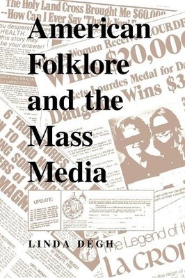 Linda Dégh American Folklore and the Mass Media (Taschenbuch) Folklore Today