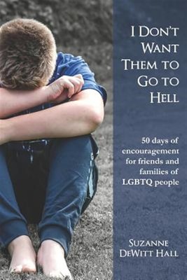 I Don't Want Them to Go to Hell: 50 Days of Encouragement for Friends and Fam...