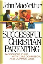 Successful Christian Parenting - Hardcover By MacArthur, John - GOOD