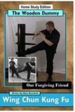 Wing Chun Kung Fu - the Wooden Dummy : Our Forgiving Friend by Mark Beardsell...