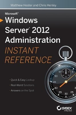 Microsoft Windows Server 2012 Administration Instant Reference - 9781118561881