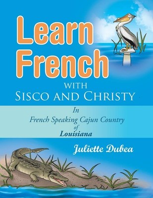 Learn French with Sisco and Christy: in French Speaking Cajun Country of Lou...