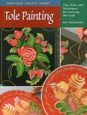 Tole Painting: Tips, Tools, and Techniques for Learning the Craft Herita - GOOD