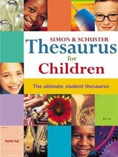Simon and Schuster Thesaurus for Children : The Ultimate Student Thesaurus by...