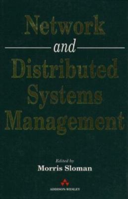 Network and Distributed Systems Management by Sloman, Morris