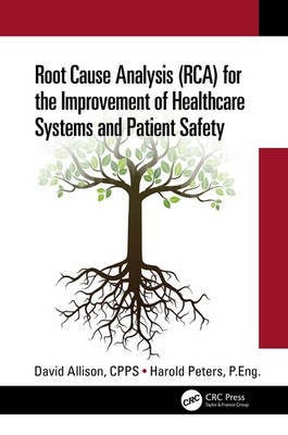 Root Cause Analysis (RCA) for the Improvement of Healthcare Systems and Pati...
