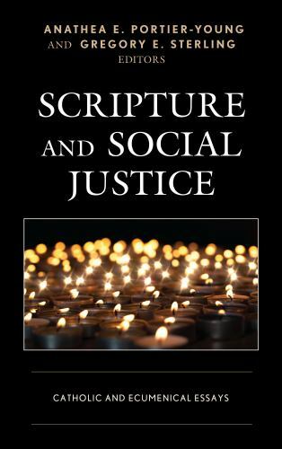 Scripture and Social Justice : Catholic and Ecumenical Essays by Gregory E. ...