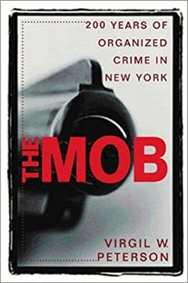The Mob : Two Hundred Years of Organized Crime in New York Virgil