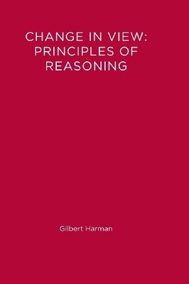 CHANGE IN VIEW: PRINCIPLES OF REASONING (MIT PRESS) By Gilbert Harman BRAND NEW