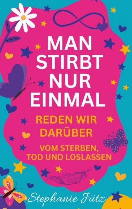 Man stirbt nur einmal Stephanie Jütz