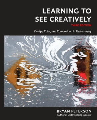 Learning to See Creatively, Third Edition | Bryan Peterson | Englisch | Buch
