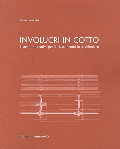 Involucri in cotto Sistemi innovativi per il rivestimento in architettura [NO CD - Picture 1 of 1