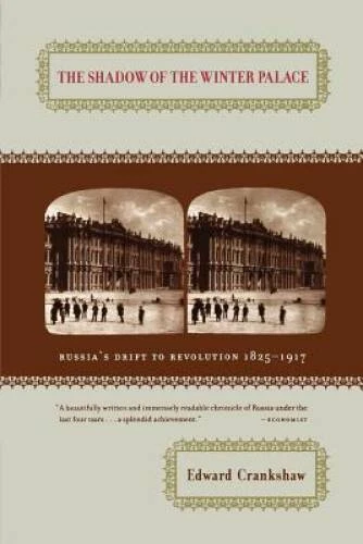 The Shadow of the Winter Palace: Russia's Drift to Revolution, 1825-1917 - GOOD