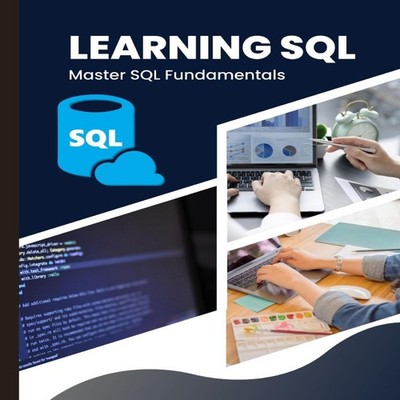 Learning SQL Master SQL Fundamentals Kiet Huynh Paperback Kiet Hu