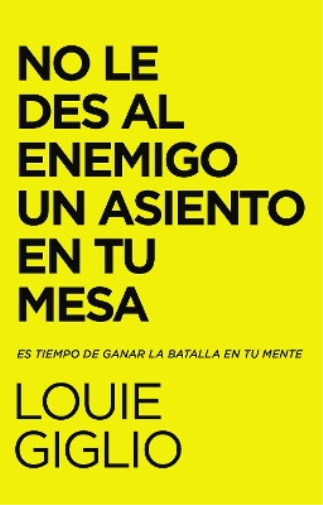 Louie Giglio No Le Des Al Enemigo Un Asiento En Tu Mesa (Tascabile)